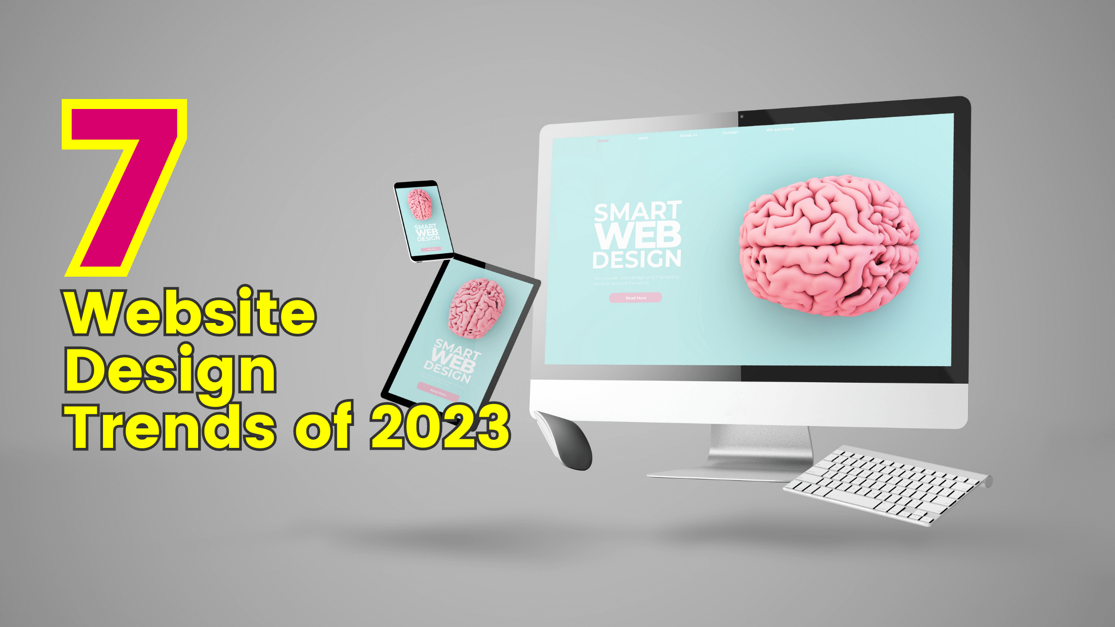 Gray background with '7 website design trends of 2023' in yellow bold font left justified. iMac, iPad and iPhone showcasing and displaying a smart design website.