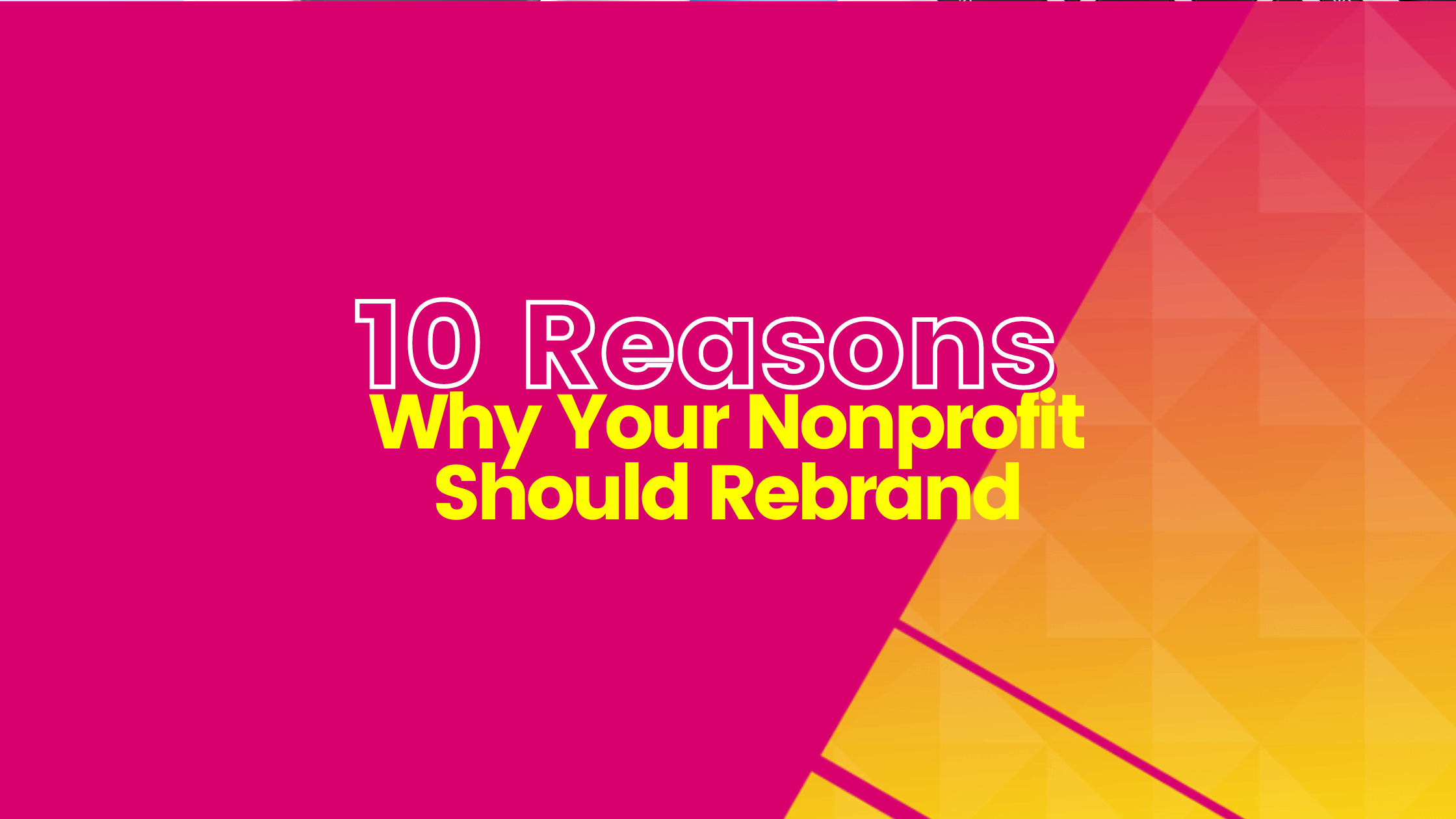 10 reasons why your nonprofit should rebrand graphic